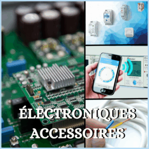 ELECTRONIQUES ET ACCESSOIRES